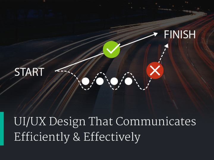 UI/UX Design That Communicates Efficiently & Effectively